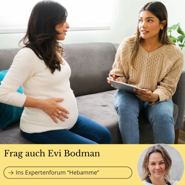 Frag auch Hebamme Evi Bodman im Expertenforum-Hebamme